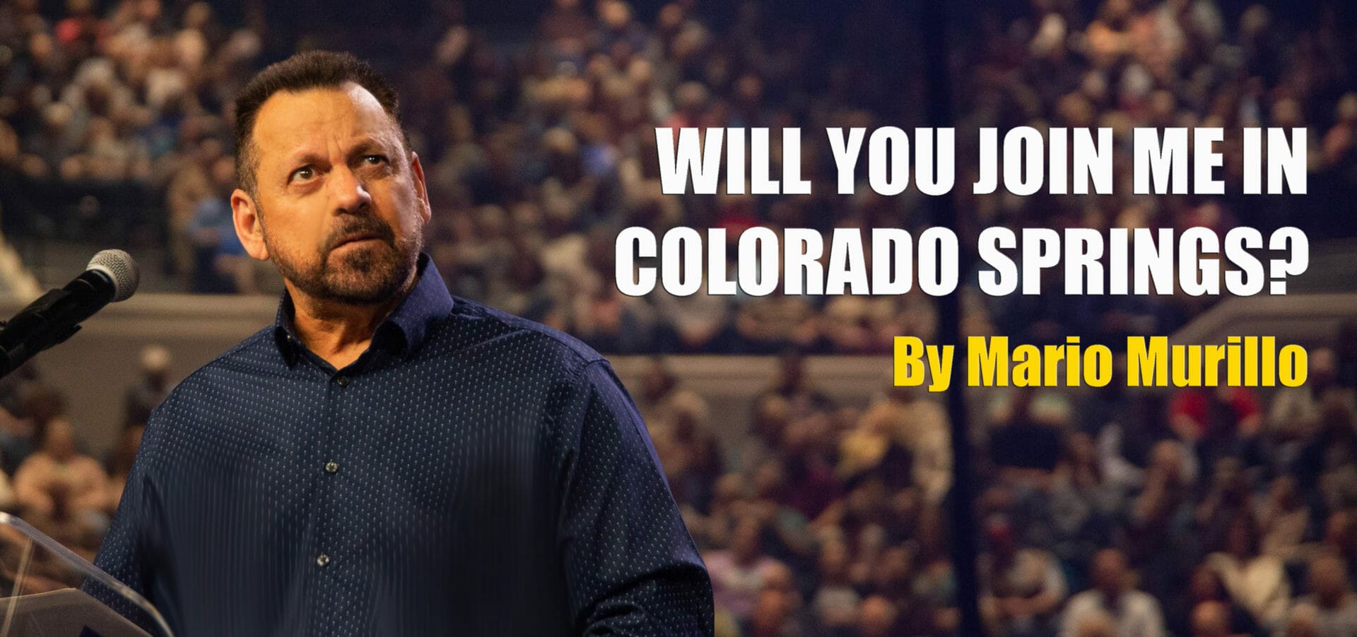 Will you join me in Colorado Springs? - Mario Murillo Ministries