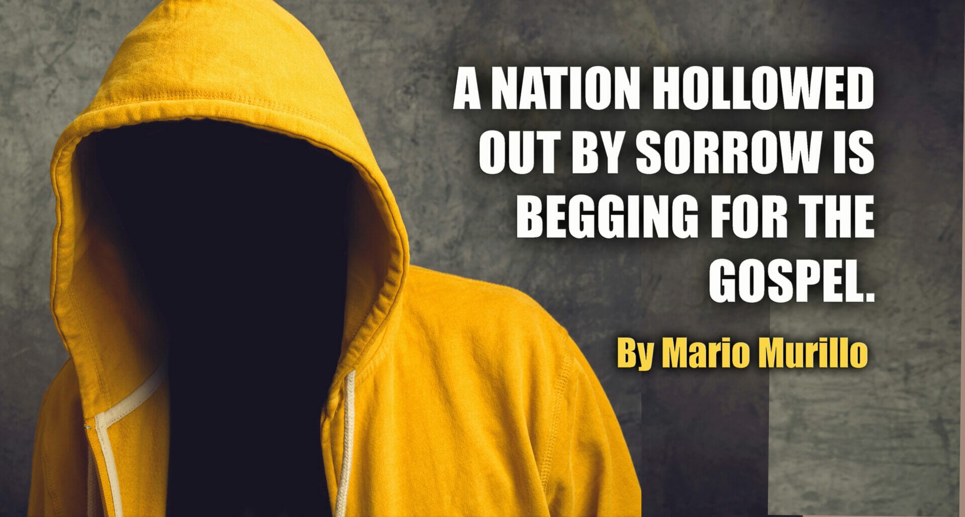 A NATION HOLLOWED OUT BY SORROW IS BEGGING FOR THE GOSPEL - Mario Murillo Ministries