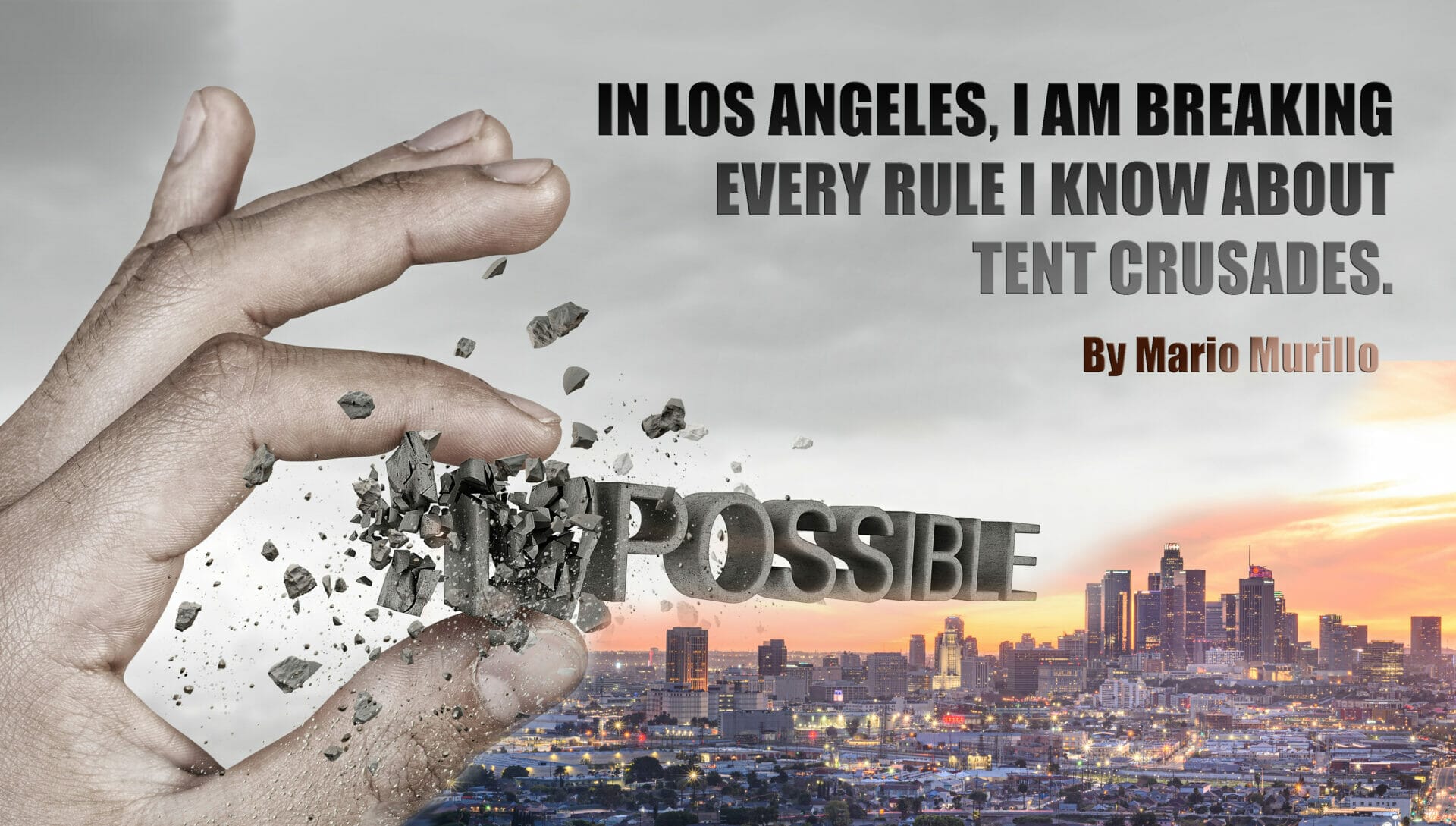 IN LOS ANGELES, I AM BREAKING EVERY RULE I KNOW ABOUT TENT CRUSADES - Mario Murillo Ministries