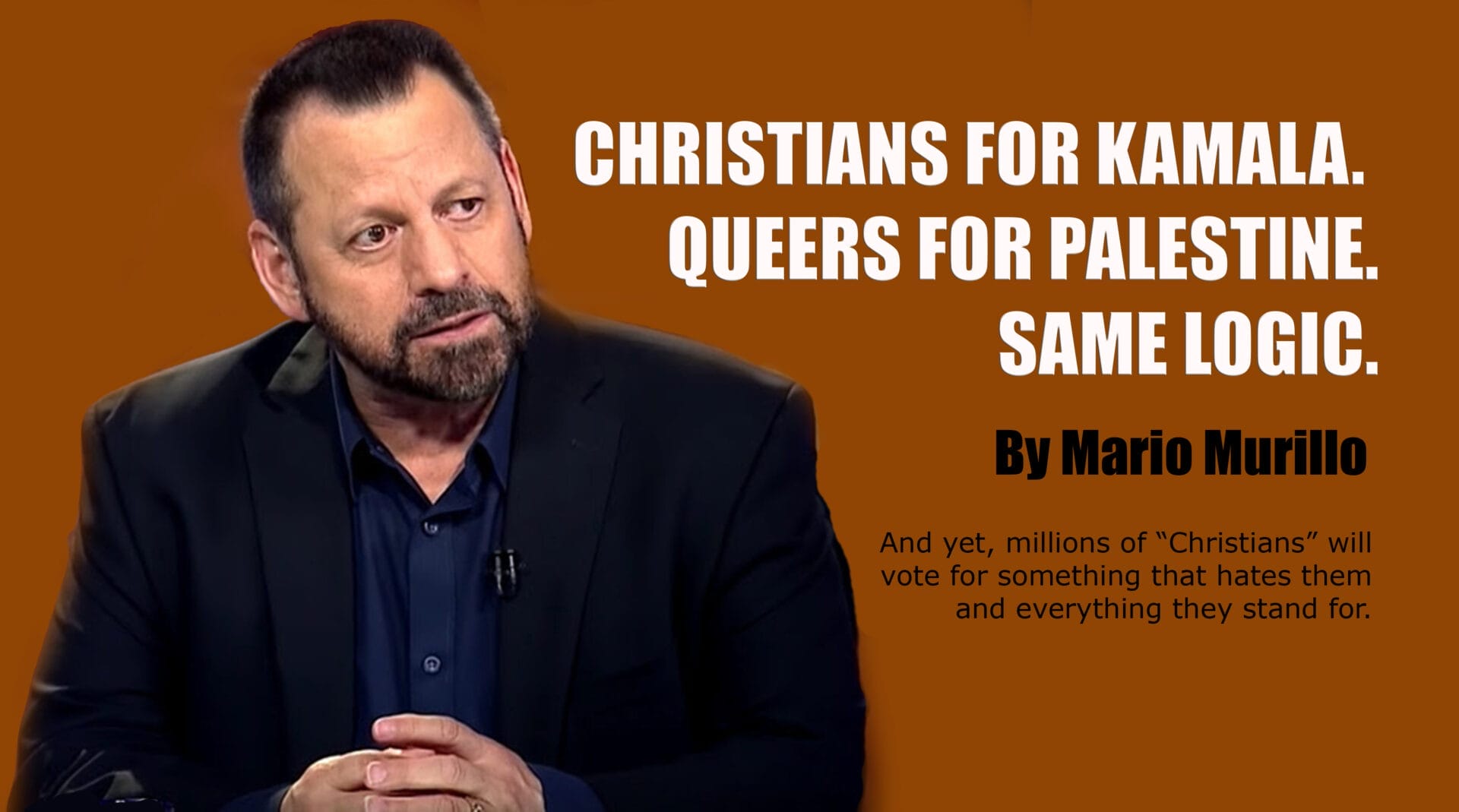 CHRISTIANS FOR KAMALA. QUEERS FOR PALESTINE. SAME LOGIC - Mario Murillo Ministries