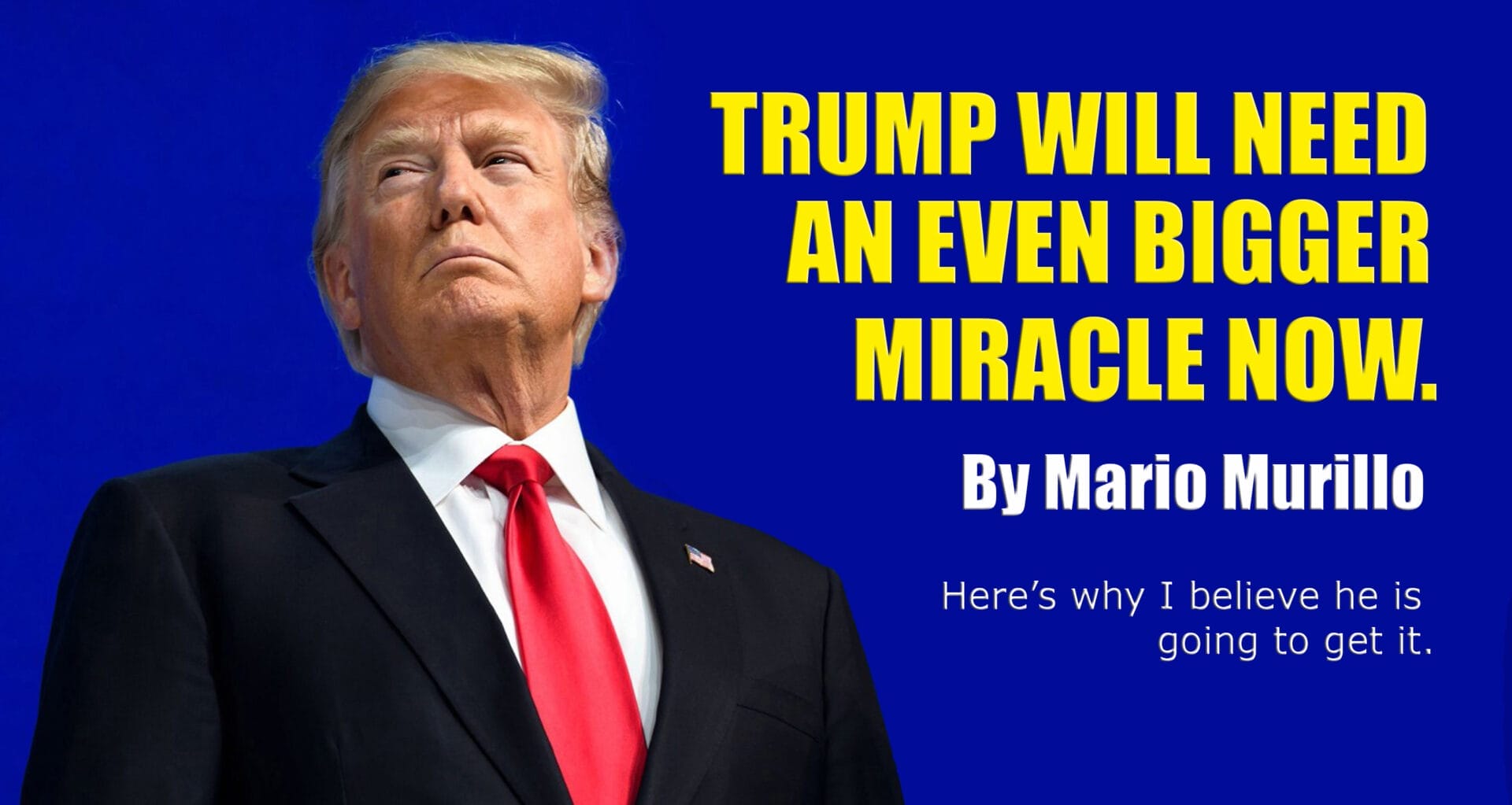 TRUMP WILL NEED AN EVEN BIGGER MIRACLE NOW - Mario Murillo Ministries