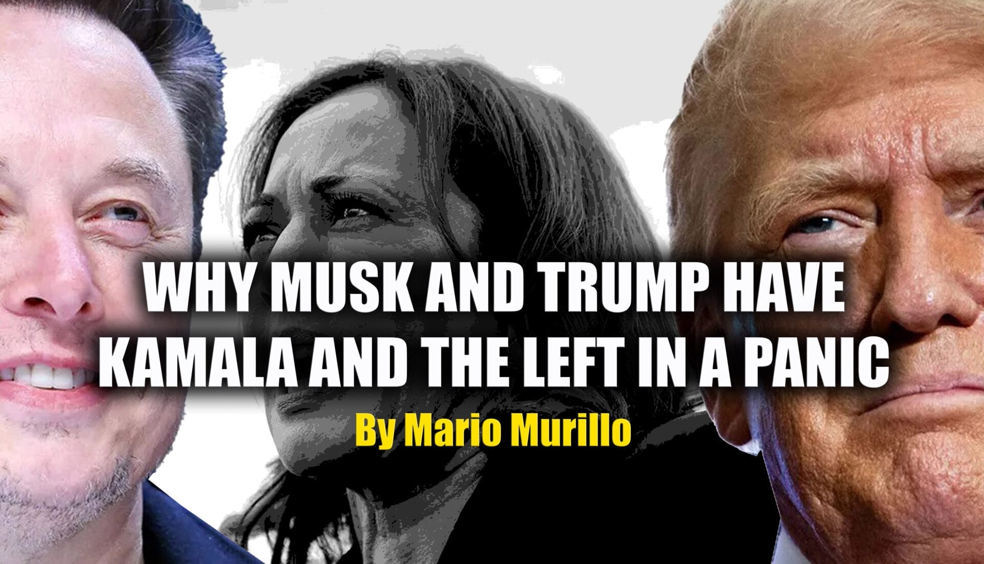 WHY MUSK AND TRUMP HAVE KAMALA AND THE LEFT IN A PANIC - Mario Murillo Ministries