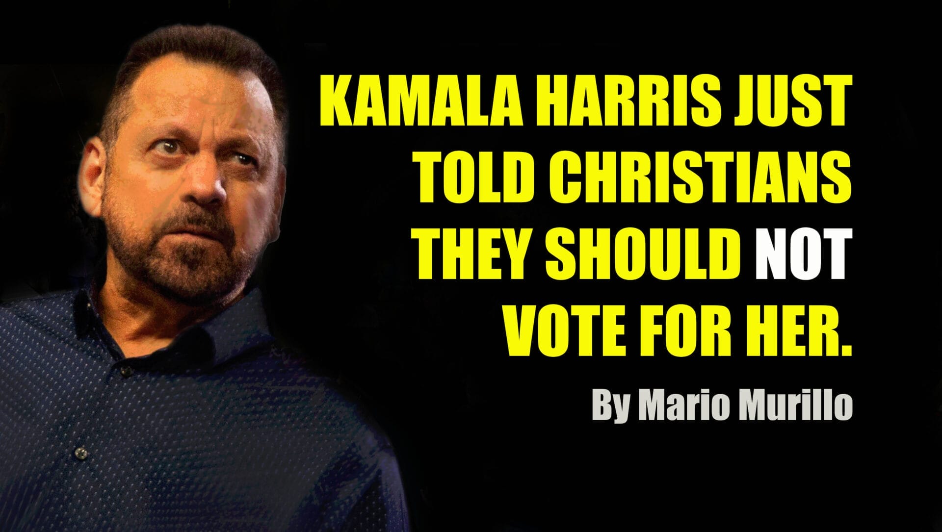 KAMALA JUST TOLD CHRISTIANS THEY SHOULD NOT VOTE FOR HER - Mario Murillo Ministries