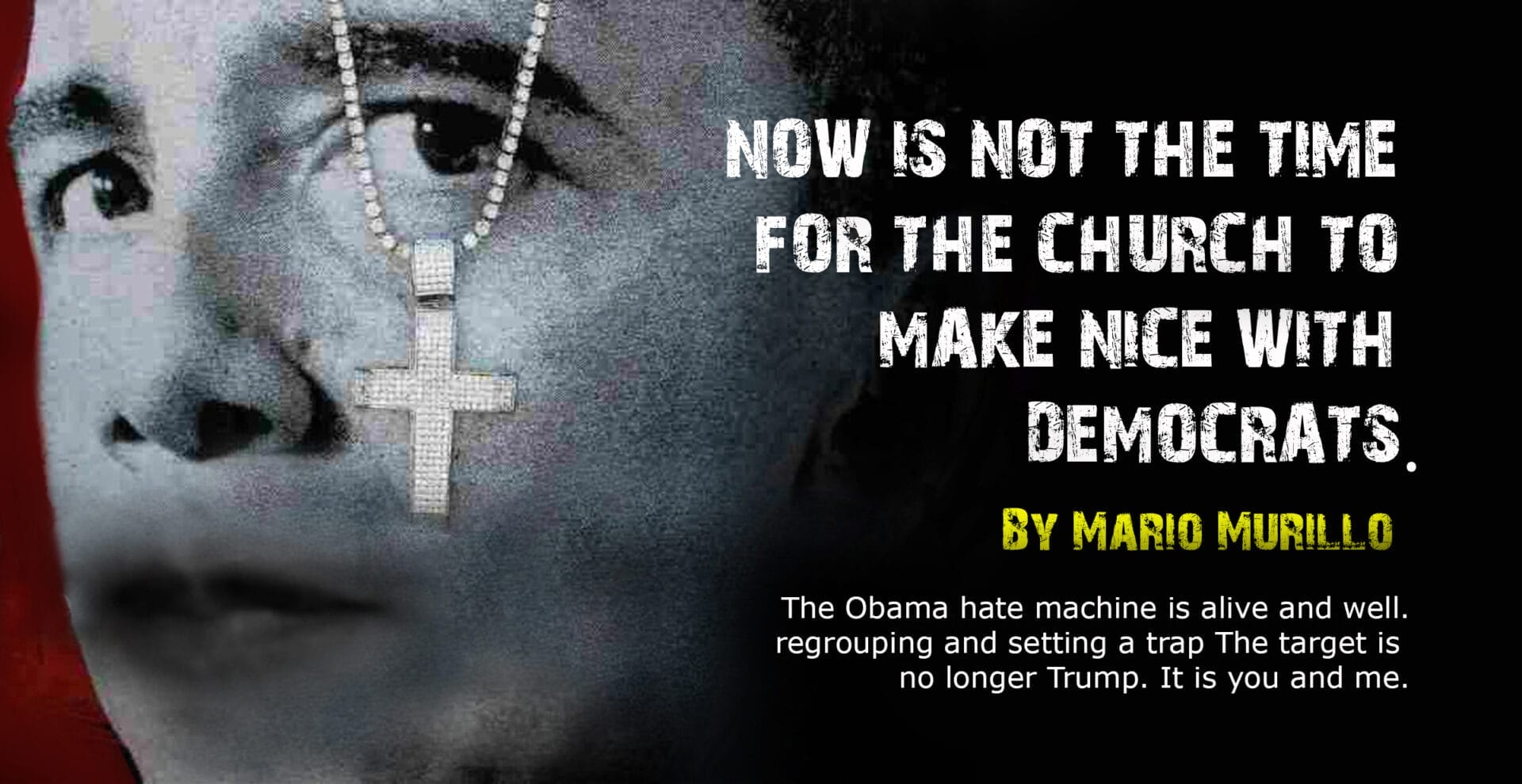 NOW IS NOT THE TIME FOR THE CHURCH TO MAKE NICE WITH DEMOCRATS - Mario Murillo Ministries