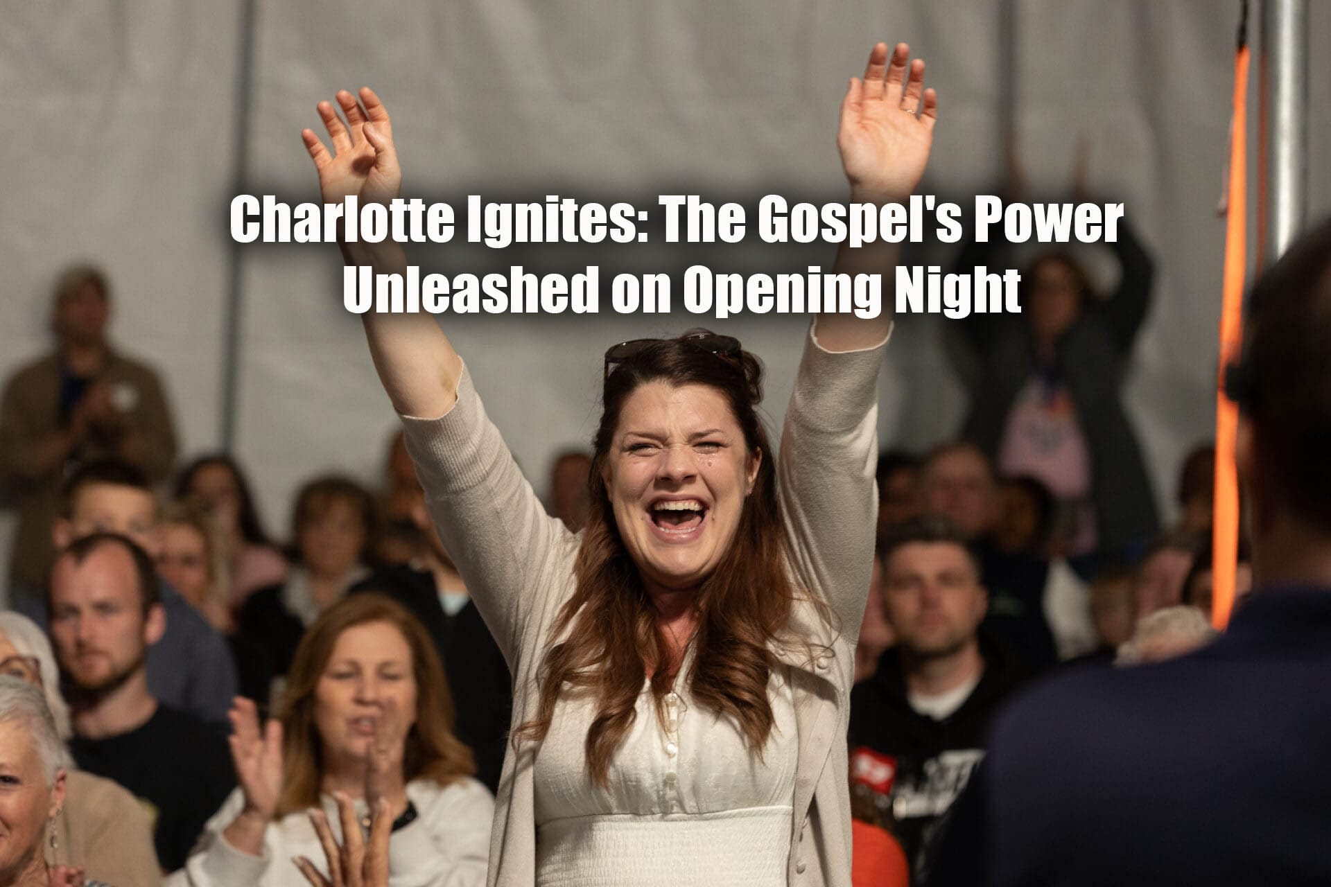 Charlotte Ignites: The Gospel's Power Unleashed on Opening Night - Mario Murillo Ministries