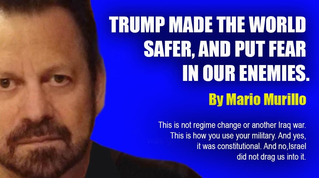 TRUMP MADE THE WORLD SAFER, AND PUT FEAR IN OUR ENEMIES - Mario Murillo Ministries